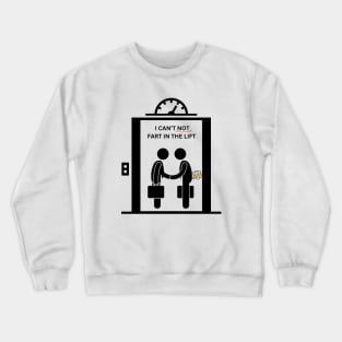 I Can't Not FART in the Lift Crewneck Sweatshirt